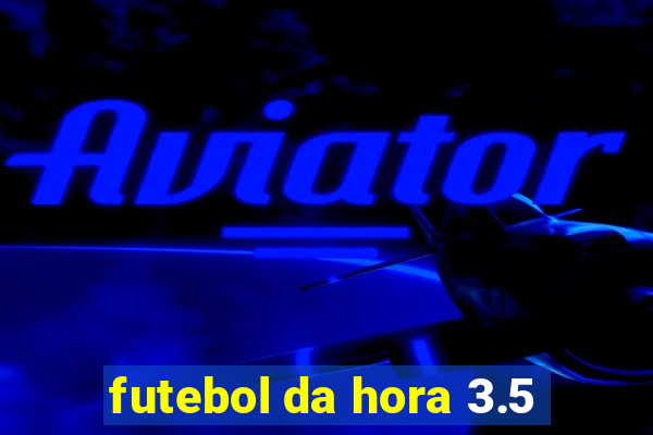 futebol da hora 3.5